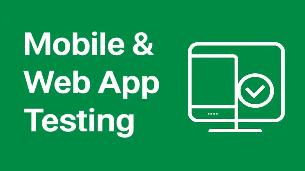 Mobile & Web App Testing