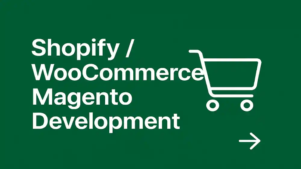 Shopify / WooCommerce / Magento Development